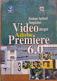 Image of Panduan Aplikatif Pengolaan Video dengan Adobe Premiere 6.0